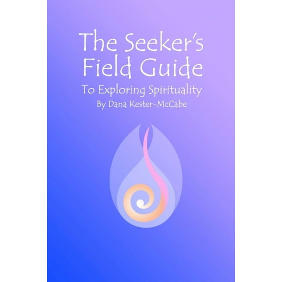 The Seeker's Field Guide To Exploring Spirituality, (Paperback)