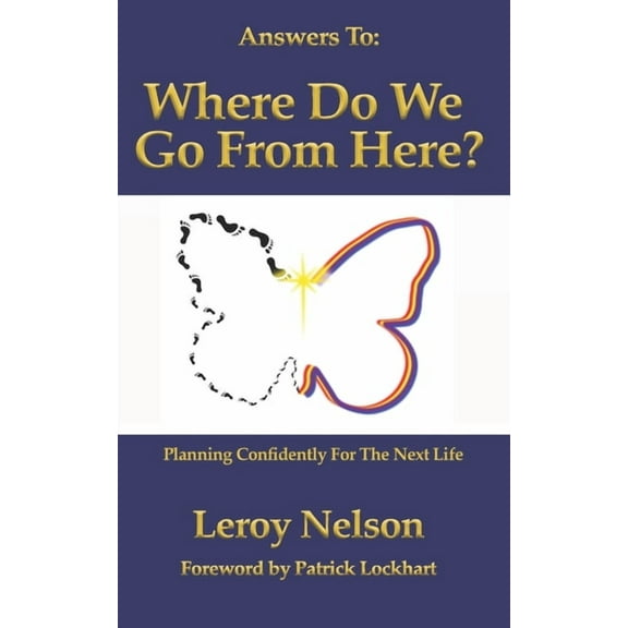 Answers To: Where Do We Go From Here: Planning Confidently For The Next Life, (Paperback)