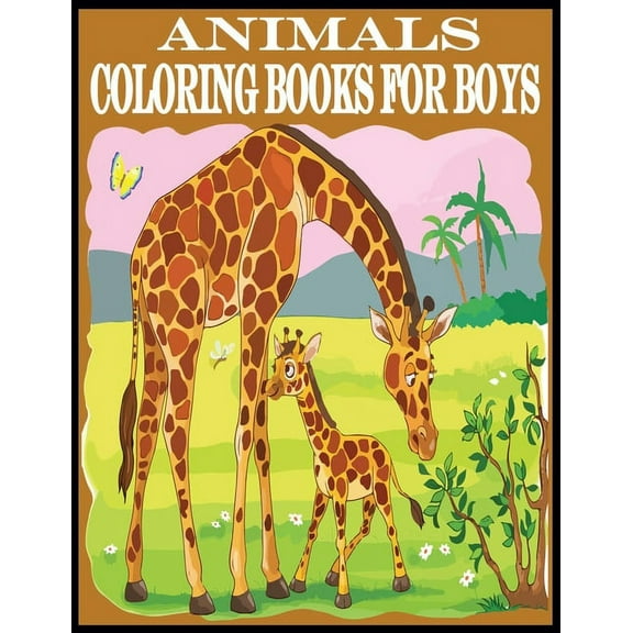 Animals Coloring Books For Boys: Amazing Coloring Books For Boys.80 Pages Unique Books For Animals Lovers Kids (Paperback)