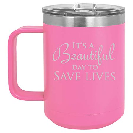 

15 oz Tumbler Coffee Mug Travel Cup With Handle & Lid Vacuum Insulated Stainless Steel It s A Beautiful Day To Save Lives (Hot Pink)
