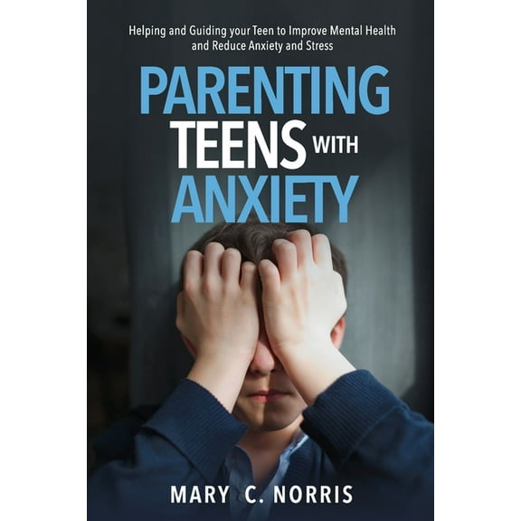 Parenting Teens with Anxiety, (Paperback)