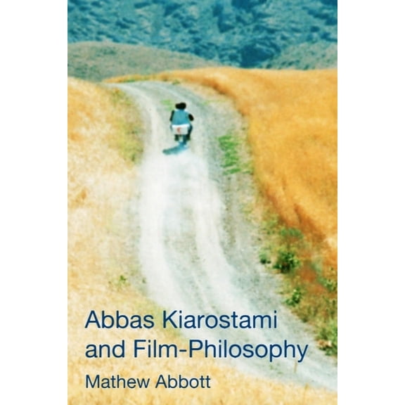 Abbas Kiarostami and Film-Philosophy, (Paperback)