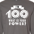 thumbnail image 4 of Inktastic I'm 100 Years Old What is Your Power Long Sleeve T-Shirt, 4 of 5