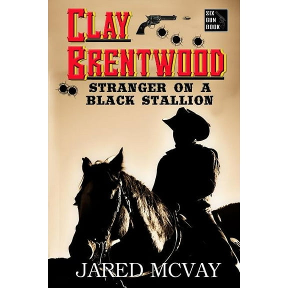 Clay Brentwood Stranger on a Black Stallion, Book 1, (Paperback)