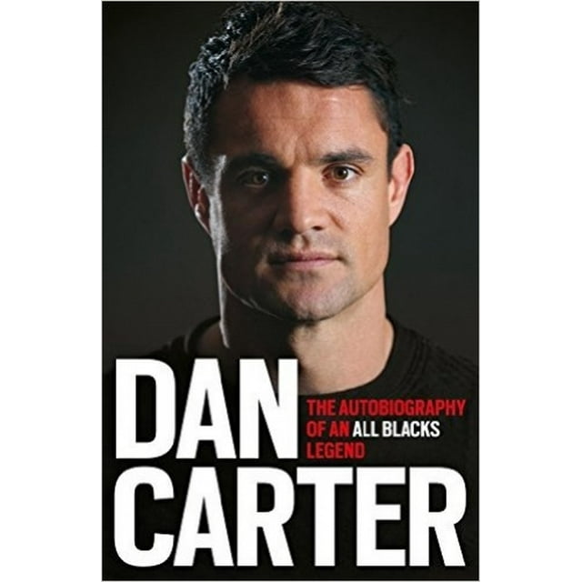 Dan Carter: The Autobiography of an All Blacks Legend