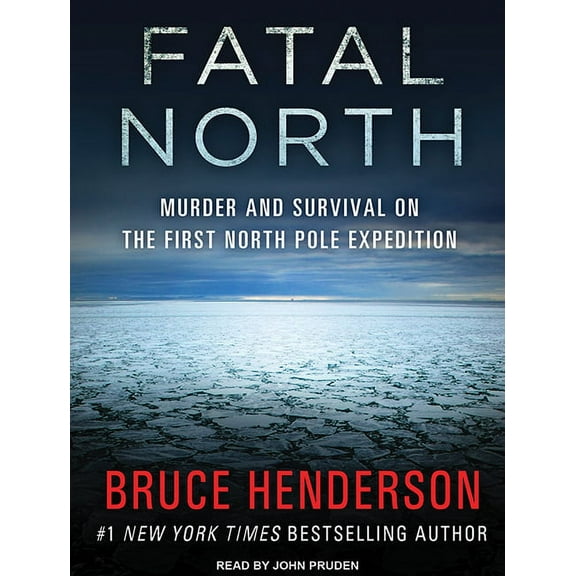 Fatal North: Murder and Survival on the First North Pole Expedition (Audiobook)