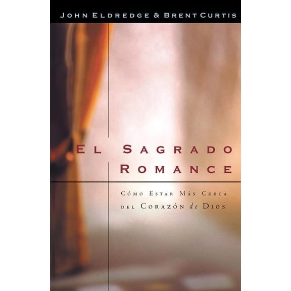 El El Sagrado Romance: Vivamos Mas Cerca de Dios, (Paperback)