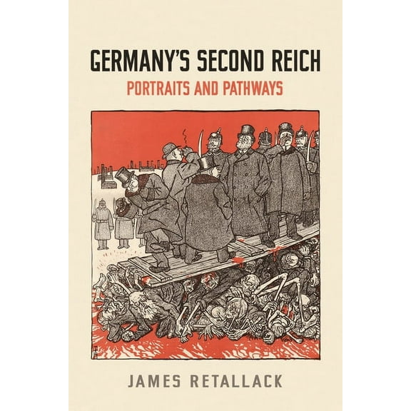 German and European Studies: Germany's Second Reich: Portraits and Pathways (Paperback)