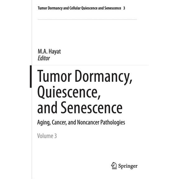 Tumor Dormancy and Cellular Quiescence a Tumor Dormancy, Quiescence, and Senescence, Vol. 3: Aging, Cancer, and Noncancer Pathologies, Book 3, (Hardcover)