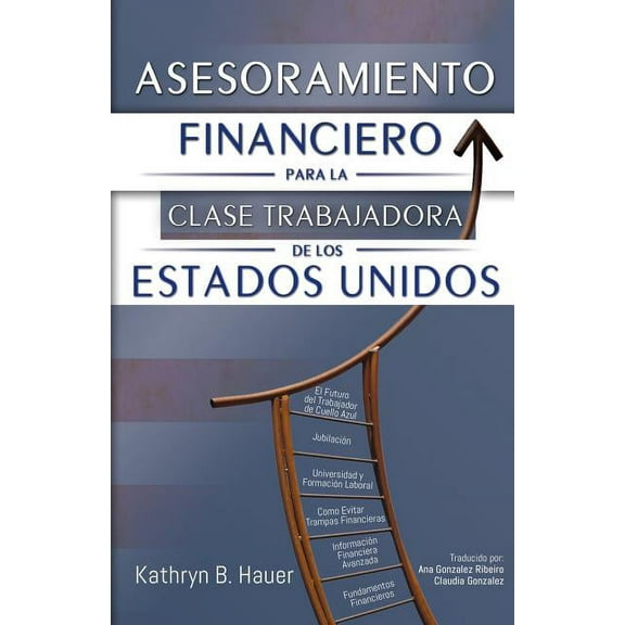 Asesoramiento Financiero para la Clase Trabajadora de los Estados Unidos (Spanish Edition)