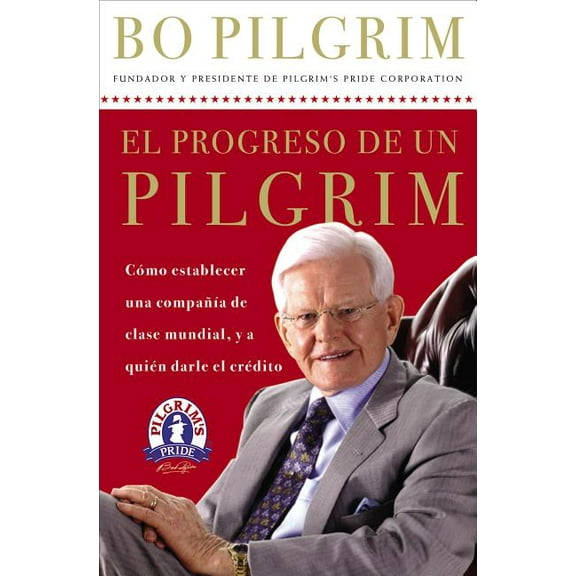 La El Progreso de Un Pilgrim: C��mo Establecer Una Compa����a de Clase Mundial, (Paperback)
