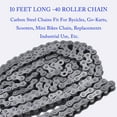 thumbnail image 6 of waltyotur 40 Roller Chain 10 Feet with 2 Connecting Links Fit 40 Roller Chain Carbon Steel Material for Motorcycle, Bicycle, Go Kart, ATV, Dirt Bike and Other Industrial Machinery, 6 of 6
