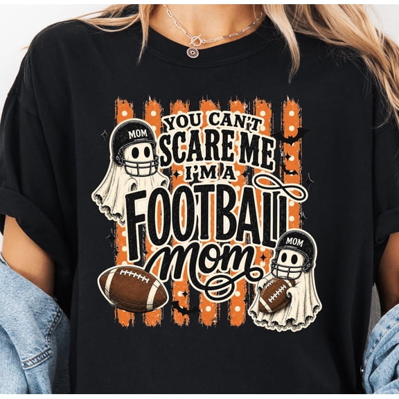 You Can't Scare Me I'm a Football Mom Shirt,Halloween Football T-Shirt