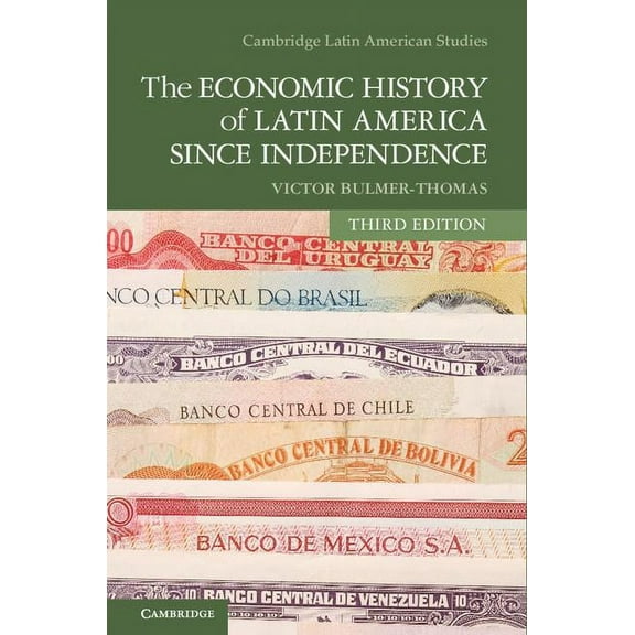 Cambridge Latin American Studies The Economic History of Latin America Since Independence, Book 98, (Hardcover)