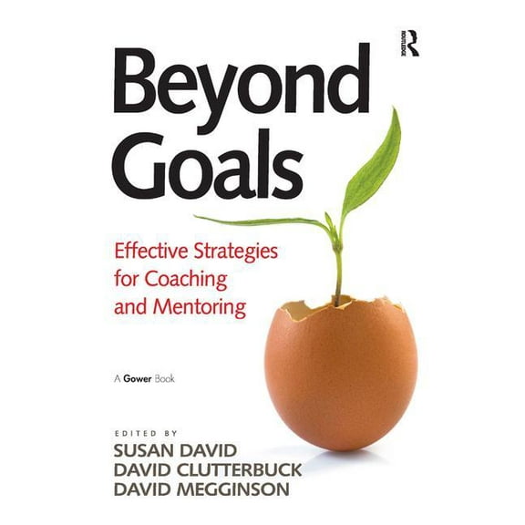 Beyond Goals: Effective Strategies for Coaching and Mentoring, (Hardcover)