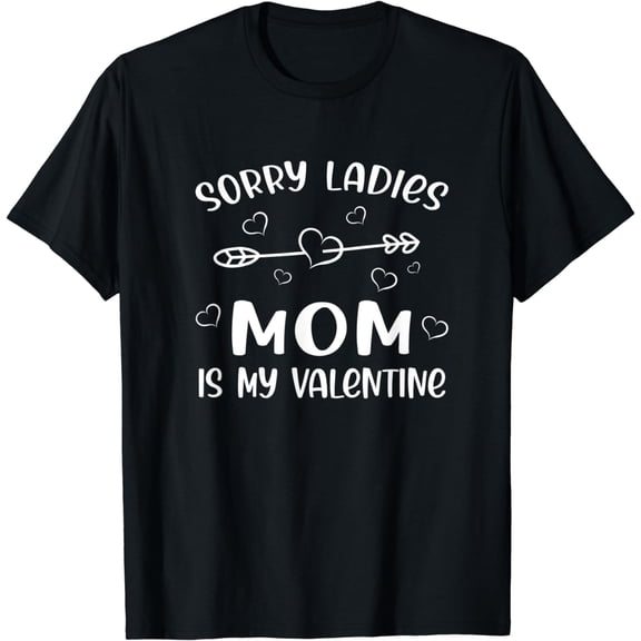 Sorry Ladies Mom is My Valentine Day Gifts Boys Girls Kids T-Shirt
