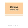 thumbnail image 1 of Pre-Owned Chaitanya and his age (Ramtanu Lahri Fellowship Lectures for the year 1919 and 1921), (Paperback), 1 of 1