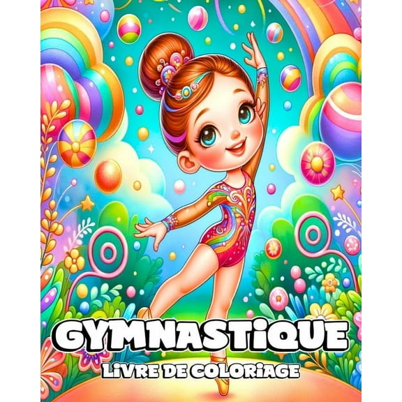 Livre de Coloriage de Gymnastique: De magnifiques et adorables dessins de gymnastes Ã  colorier pour les jeunes, (Paperback)