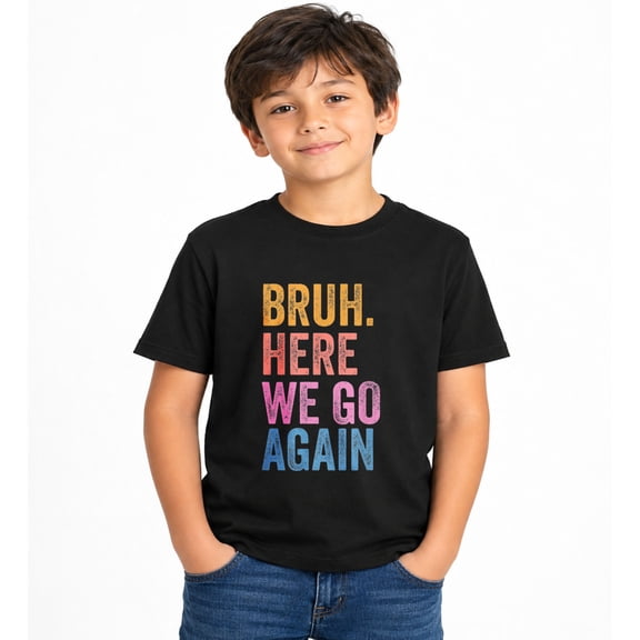 Back to School Funny Gen Z Student Tee Bruh Here We Go Again T-Shirt