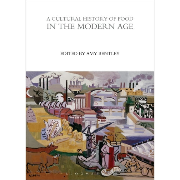 Cultural Histories A Cultural History of Food in the Modern Age, (Paperback)