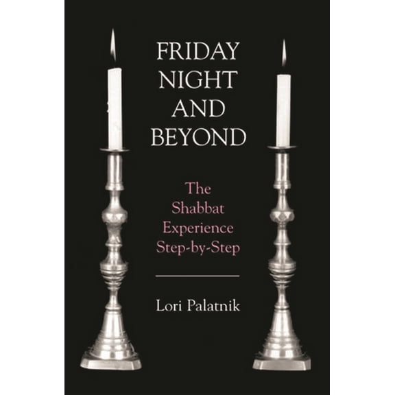 Friday Night and Beyond: The Shabbat Experience Step-By-Step, (Paperback)