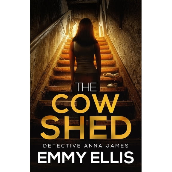 Detective Anna James The Cow Shed: An absolutely gripping British crime thriller full of twists, Book 4, (Paperback)
