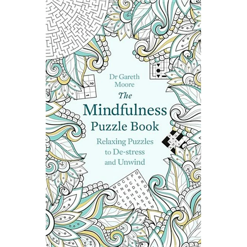 The Mindfulness Puzzle Book Relaxing Puzzles to DeStress and Unwind
