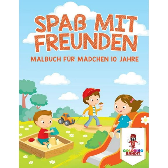 Spaß mit Freunden: Malbuch für Mädchen 10 Jahre, (Paperback)
