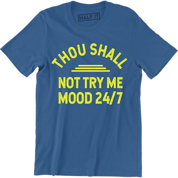 Thou Shall Not Try Me Mood 24/7 Funny Sarcastic Men's T-Shirt
