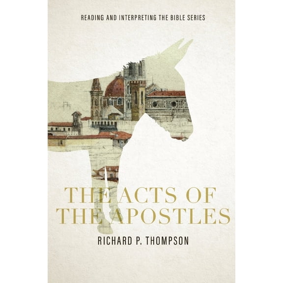 Reading & Interpreting the Bible The Acts of the Apostles, (Paperback)