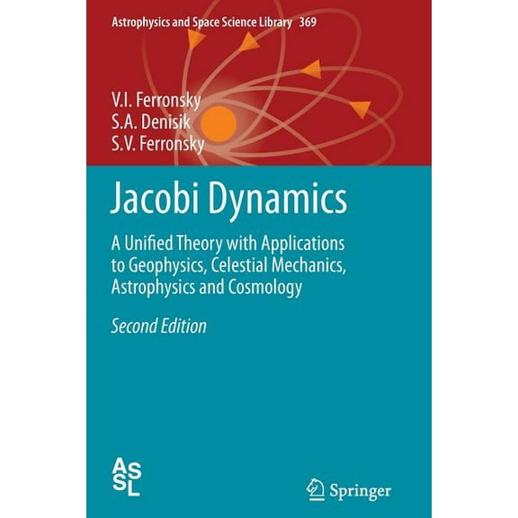 Astrophysics and Space Science Library Jacobi Dynamics: A Unified Theory with Applications to Geophysics, Celestial Mechanics, Astrophysics and Cosmology, Book 369, (Paperback)