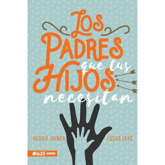 Los Padres Que Tus Hijos Necesitan, (Paperback)