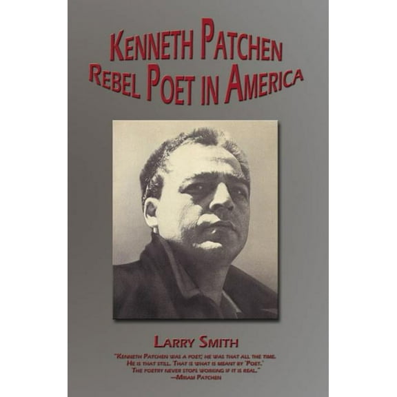 Working Lives Kenneth Patchen: Rebel Poet in America, (Hardcover)