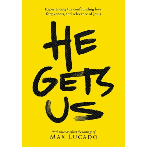 He Gets Us: The Confounding Love, Forgiveness, and Relevance of the Jesus of the Bible (Paperback)