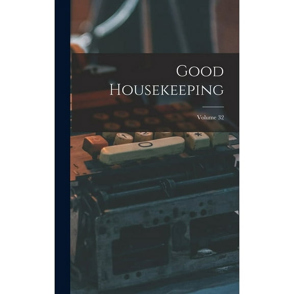 Good Housekeeping; Volume 32 (Hardcover)