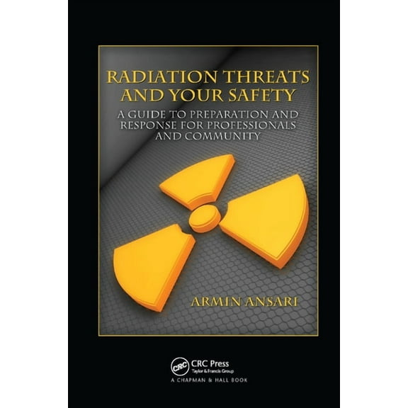 Radiation Threats and Your Safety: A Guide to Preparation and Response for Professionals and Community, (Paperback)