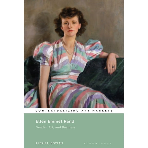 Contextualizing Art Markets: Ellen Emmet Rand: Gender, Art, and Business (Paperback)
