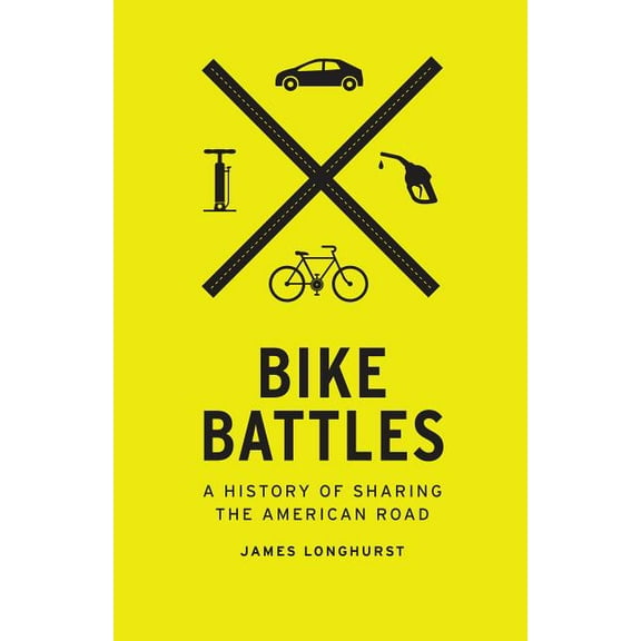 Bike Battles: A History of Sharing the American Road, (Paperback)