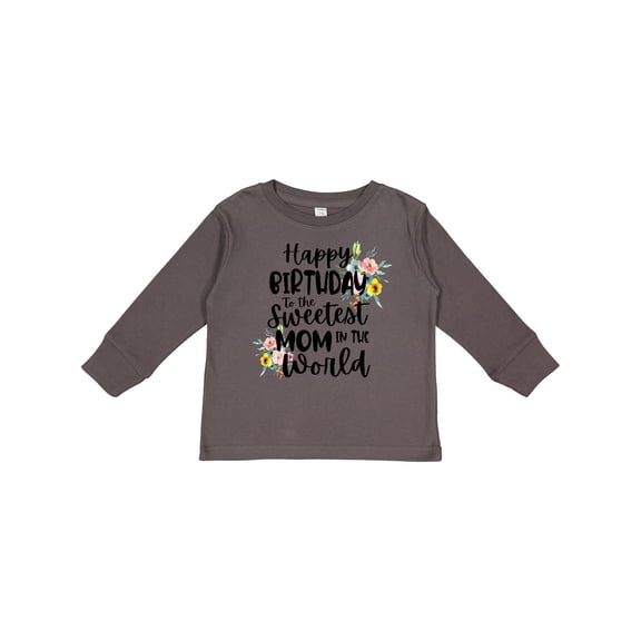 Inktastic Happy Birthday to the Sweetest Mom in the World Girls Long Sleeve Toddler T-Shirt