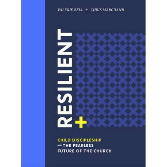 Pre-Owned Resilient: Child Discipleship and the Fearless Future of the Church (Hardcover) 1946680648 9781946680648