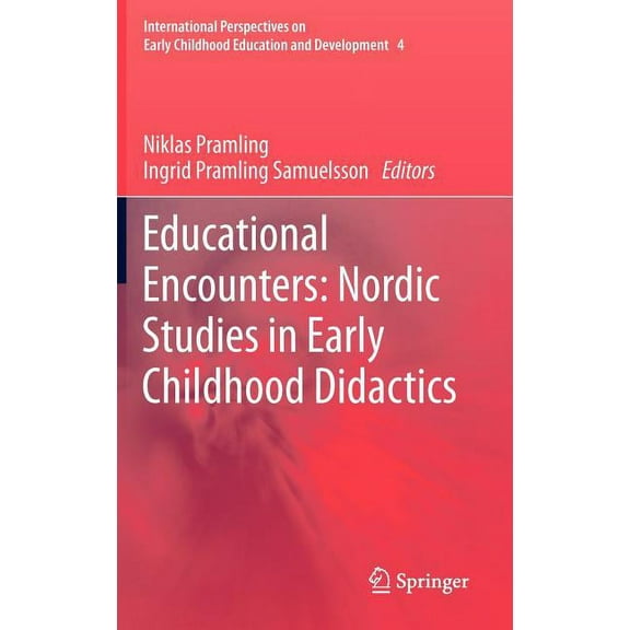 International Perspectives on Early Chil Educational Encounters: Nordic Studies in Early Childhood Didactics, Book 4, (Hardcover)