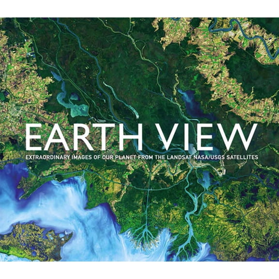 Pre-Owned Y Earth View: Extraordinary Images of Our Planet from the Landsat Nasa/Usgs Satellites, (Hardcover)