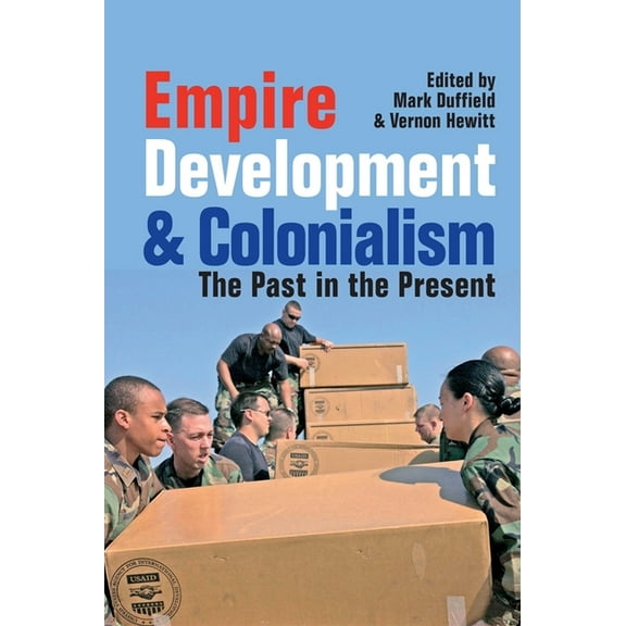 Empire, Development and Colonialism: The Past in the Present, (Paperback)