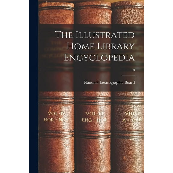 The Illustrated Home Library Encyclopedia; 8, (Paperback)