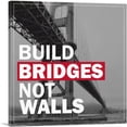 thumbnail image 1 of ARTCANVAS Build Bridges Not Walls Motivational Canvas Art Print - Size: 26" x 26" (1.50" Deep), 1 of 9