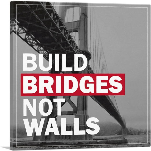 ARTCANVAS Build Bridges Not Walls Motivational Canvas Art Print - Size: 26" x 26" (1.50" Deep)