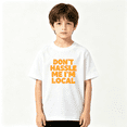 thumbnail image 2 of Dont Hassle Me Im Local Slogan Boys Graphic Tee, Funny Retro 100% Cotton Kids Short Sleeve T-Shirt 4-13Y, 2 of 5