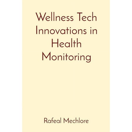Wellness Tech Innovations in Health Monitoring, (Paperback)