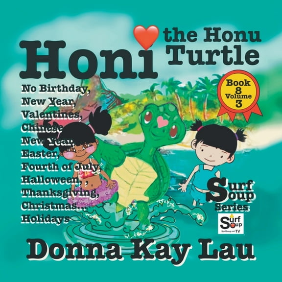 Surf Soup Honi the Honu Turtle: No Birthday, New Year, Valentines, Chinese New Year, Easter, Fourth of July, Halloween, Thanksgivi, (Paperback)
