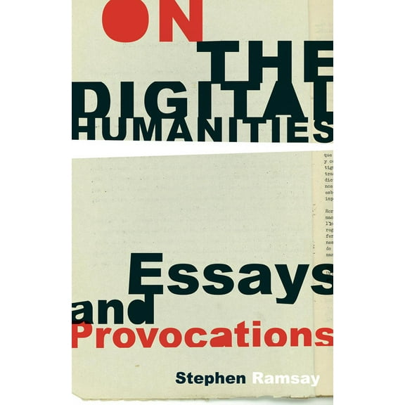 On the Digital Humanities : Essays and Provocations (Paperback)